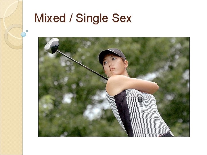 Mixed / Single Sex 