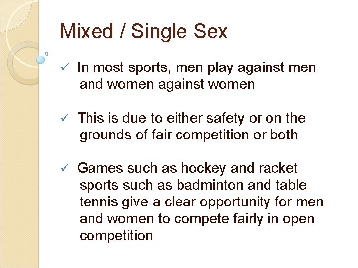 Mixed / Single Sex ü In most sports, men play against men and women