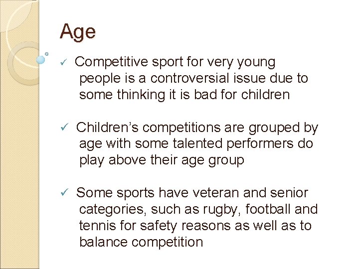 Age ü Competitive sport for very young people is a controversial issue due to