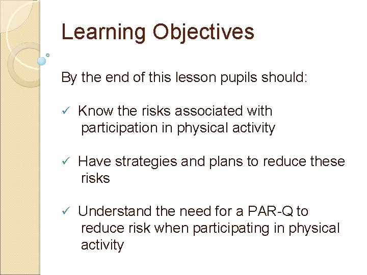 Learning Objectives By the end of this lesson pupils should: ü Know the risks