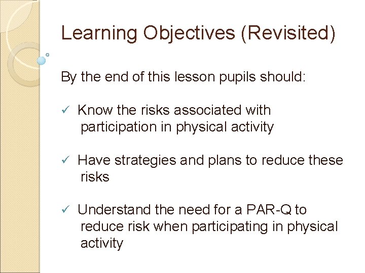 Learning Objectives (Revisited) By the end of this lesson pupils should: ü Know the