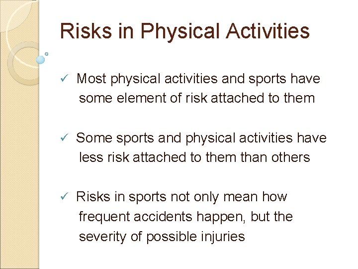 Risks in Physical Activities ü Most physical activities and sports have some element of