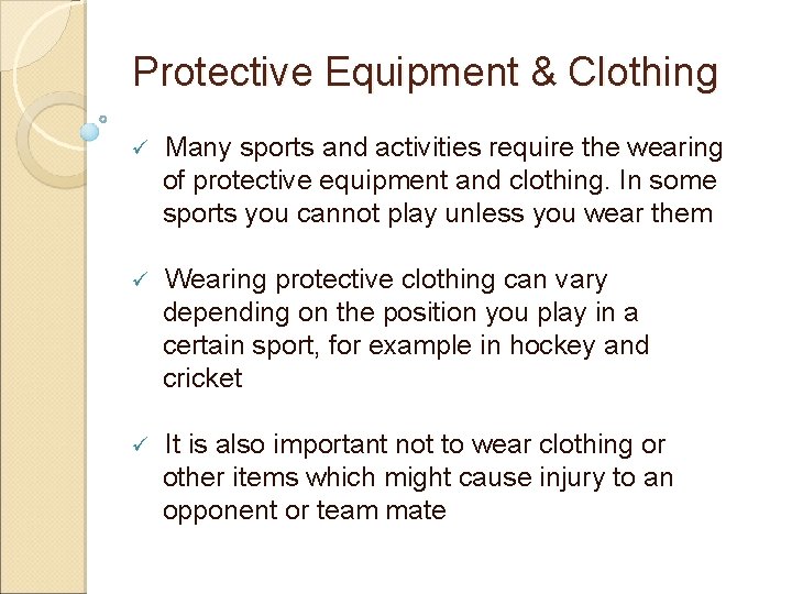 Protective Equipment & Clothing ü Many sports and activities require the wearing of protective