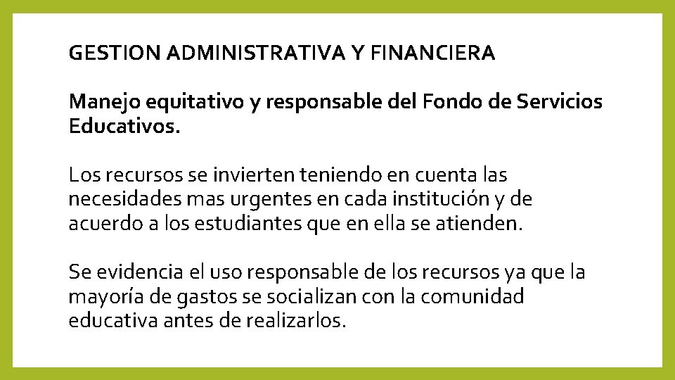 GESTION ADMINISTRATIVA Y FINANCIERA Manejo equitativo y responsable del Fondo de Servicios Educativos. Los