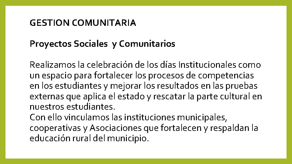 GESTION COMUNITARIA Proyectos Sociales y Comunitarios Realizamos la celebración de los días Institucionales como