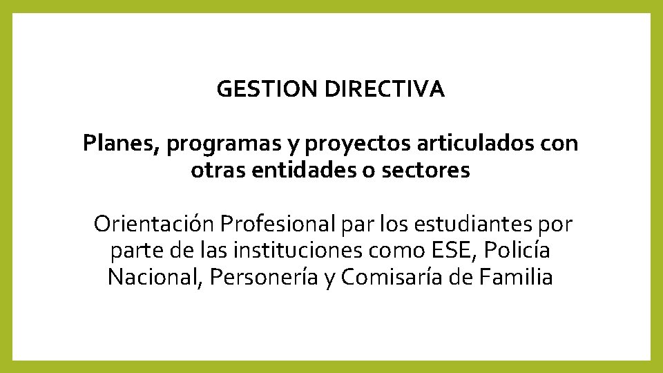 GESTION DIRECTIVA Planes, programas y proyectos articulados con otras entidades o sectores Orientación Profesional