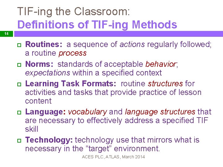 TIF-ing the Classroom: Definitions of TIF-ing Methods 14 Routines: a sequence of actions regularly