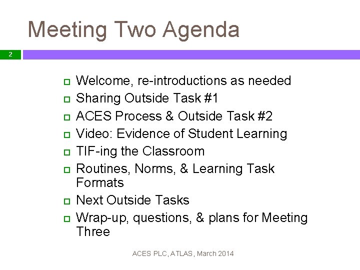 Meeting Two Agenda 2 Welcome, re-introductions as needed Sharing Outside Task #1 ACES Process