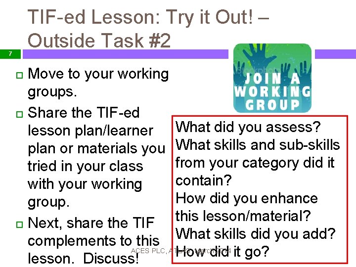 TIF-ed Lesson: Try it Out! – Outside Task #2 7 Move to your working