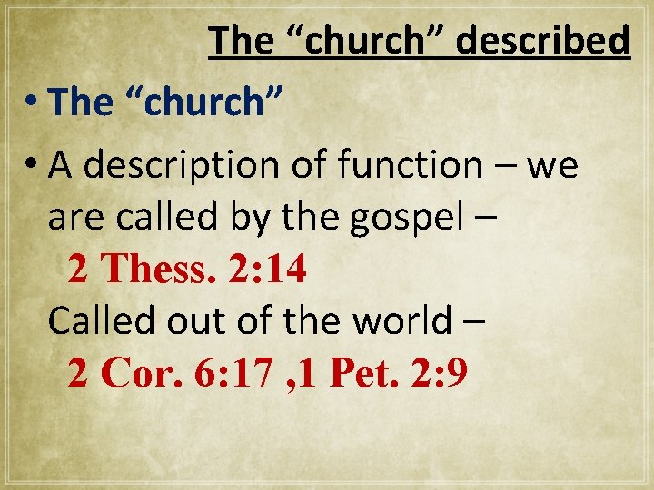 The “church” described • The “church” • A description of function – we are
