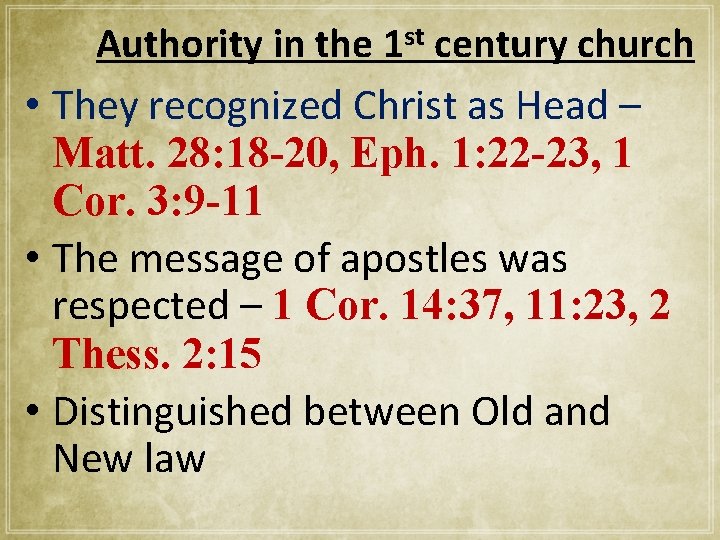 Authority in the 1 st century church • They recognized Christ as Head –