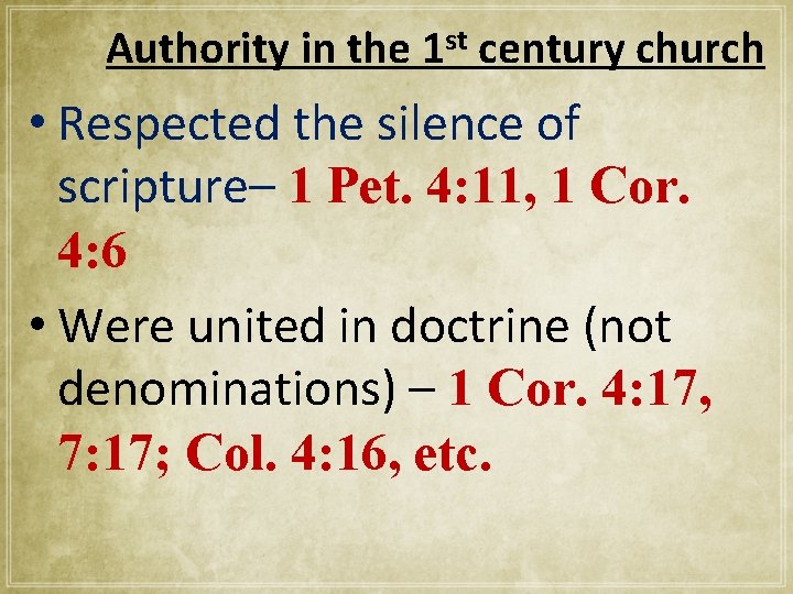 Authority in the 1 st century church • Respected the silence of scripture– 1