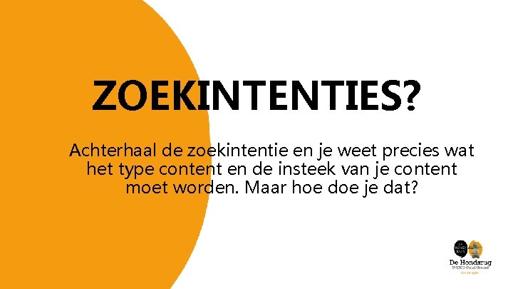 ZOEKINTENTIES? Achterhaal de zoekintentie en je weet precies wat het type content en de