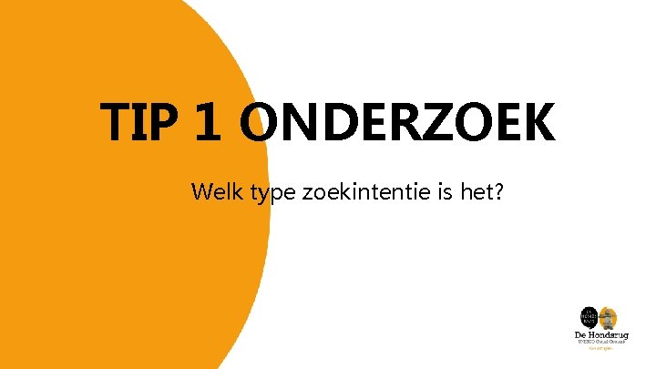 TIP 1 ONDERZOEK Welk type zoekintentie is het? 