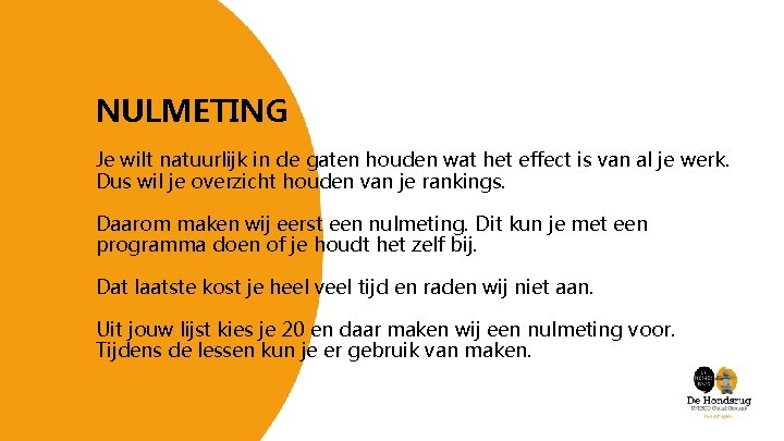 NULMETING Je wilt natuurlijk in de gaten houden wat het effect is van al