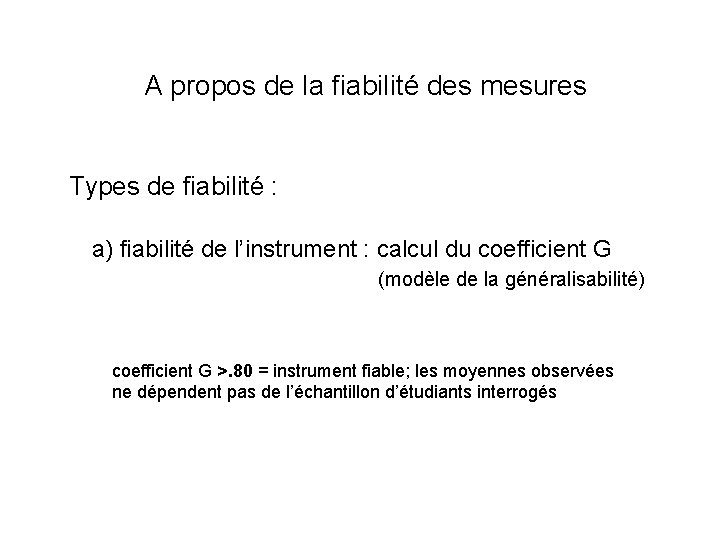 A propos de la fiabilité des mesures Types de fiabilité : a) fiabilité de