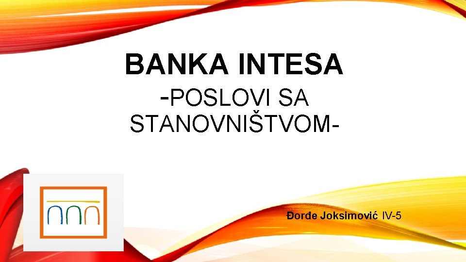BANKA INTESA -POSLOVI SA STANOVNIŠTVOM- Đorđe Joksimović IV-5 