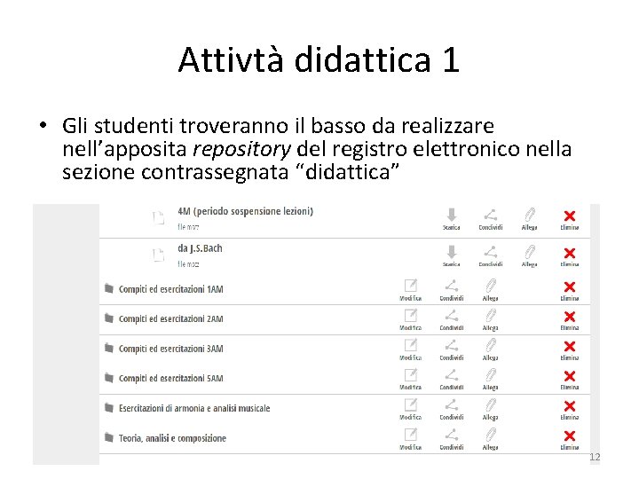 Attivtà didattica 1 • Gli studenti troveranno il basso da realizzare nell’apposita repository del Attivtà didattica 1 • Gli studenti troveranno il basso da realizzare nell’apposita repository del