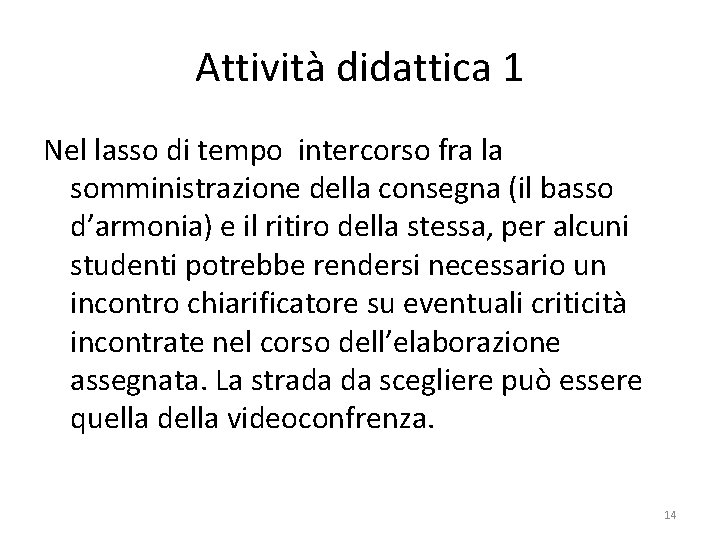 Attività didattica 1 Nel lasso di tempo intercorso fra la somministrazione della consegna (il Attività didattica 1 Nel lasso di tempo intercorso fra la somministrazione della consegna (il