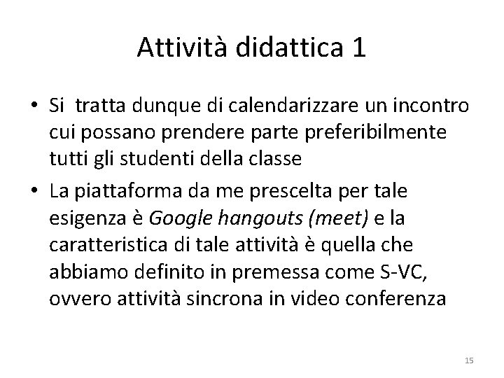 Attività didattica 1 • Si tratta dunque di calendarizzare un incontro cui possano prendere Attività didattica 1 • Si tratta dunque di calendarizzare un incontro cui possano prendere