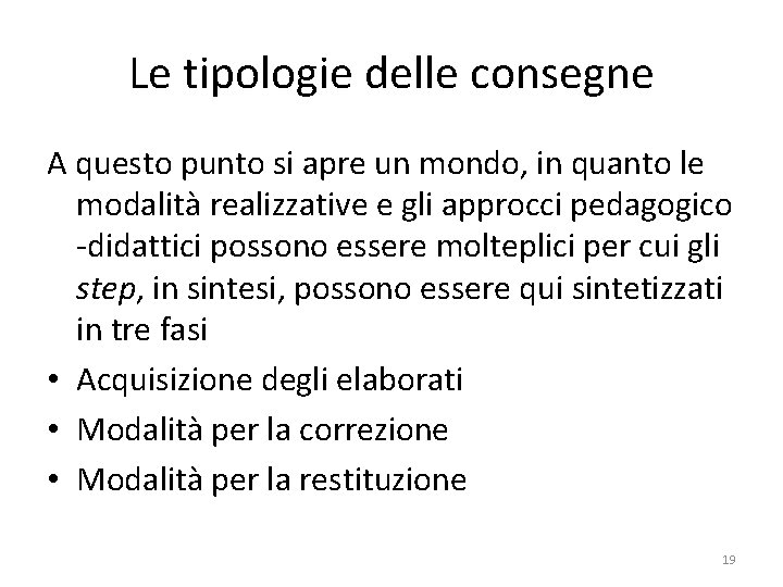 Le tipologie delle consegne A questo punto si apre un mondo, in quanto le Le tipologie delle consegne A questo punto si apre un mondo, in quanto le