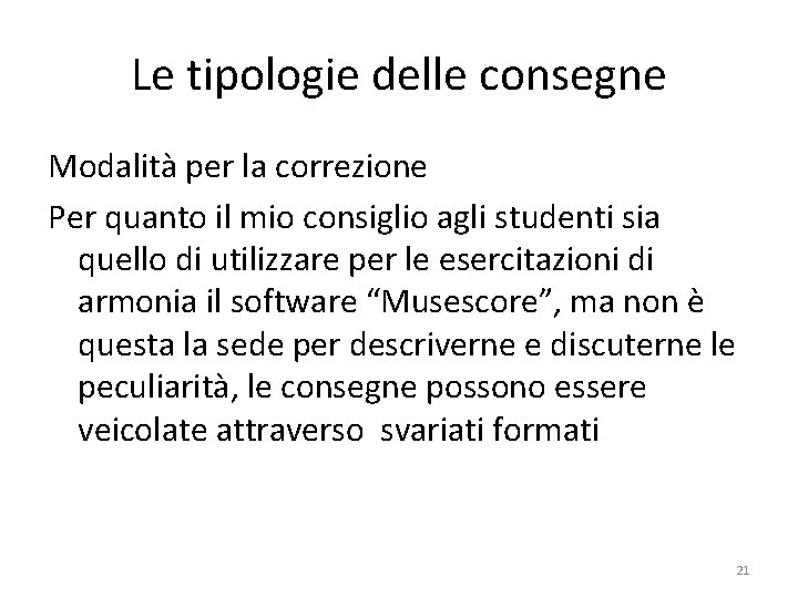 Le tipologie delle consegne Modalità per la correzione Per quanto il mio consiglio agli Le tipologie delle consegne Modalità per la correzione Per quanto il mio consiglio agli