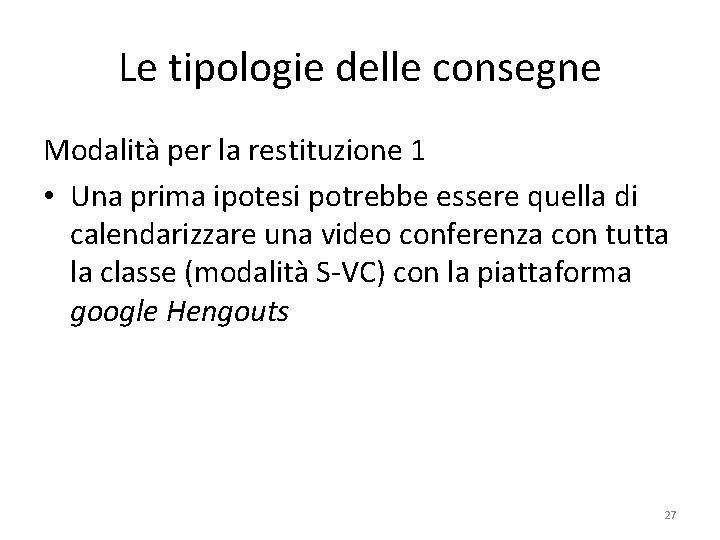 Le tipologie delle consegne Modalità per la restituzione 1 • Una prima ipotesi potrebbe Le tipologie delle consegne Modalità per la restituzione 1 • Una prima ipotesi potrebbe