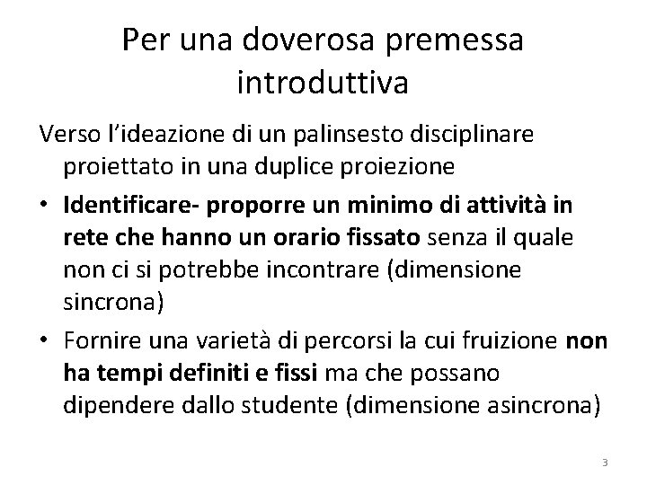 Per una doverosa premessa introduttiva Verso l’ideazione di un palinsesto disciplinare proiettato in una Per una doverosa premessa introduttiva Verso l’ideazione di un palinsesto disciplinare proiettato in una