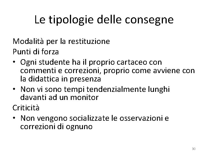 Le tipologie delle consegne Modalità per la restituzione Punti di forza • Ogni studente Le tipologie delle consegne Modalità per la restituzione Punti di forza • Ogni studente