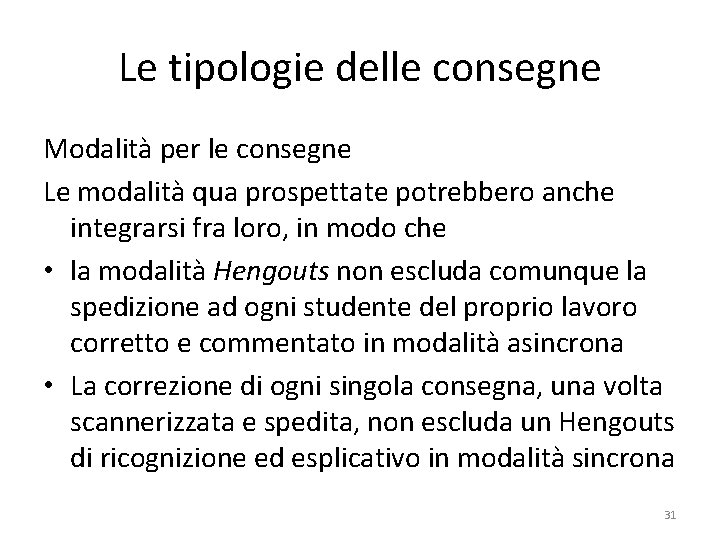 Le tipologie delle consegne Modalità per le consegne Le modalità qua prospettate potrebbero anche Le tipologie delle consegne Modalità per le consegne Le modalità qua prospettate potrebbero anche