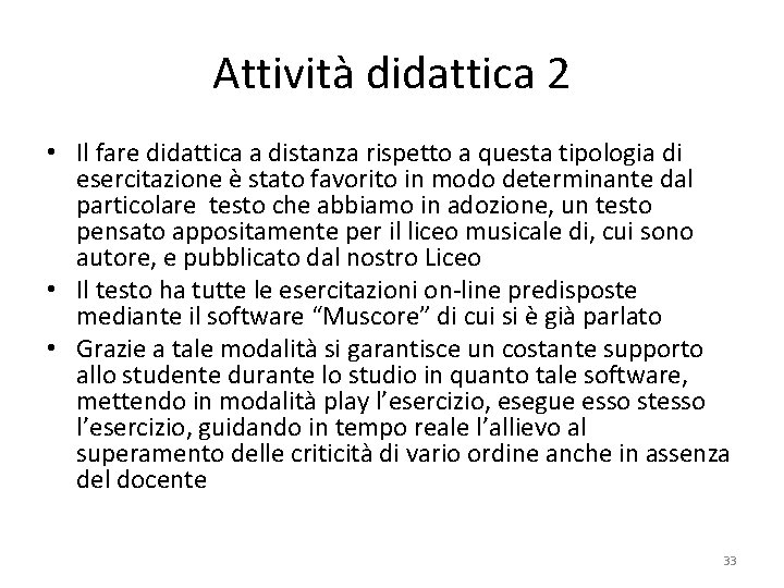 Attività didattica 2 • Il fare didattica a distanza rispetto a questa tipologia di Attività didattica 2 • Il fare didattica a distanza rispetto a questa tipologia di