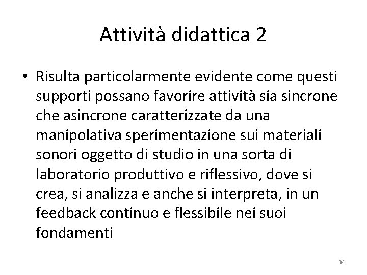Attività didattica 2 • Risulta particolarmente evidente come questi supporti possano favorire attività sia Attività didattica 2 • Risulta particolarmente evidente come questi supporti possano favorire attività sia