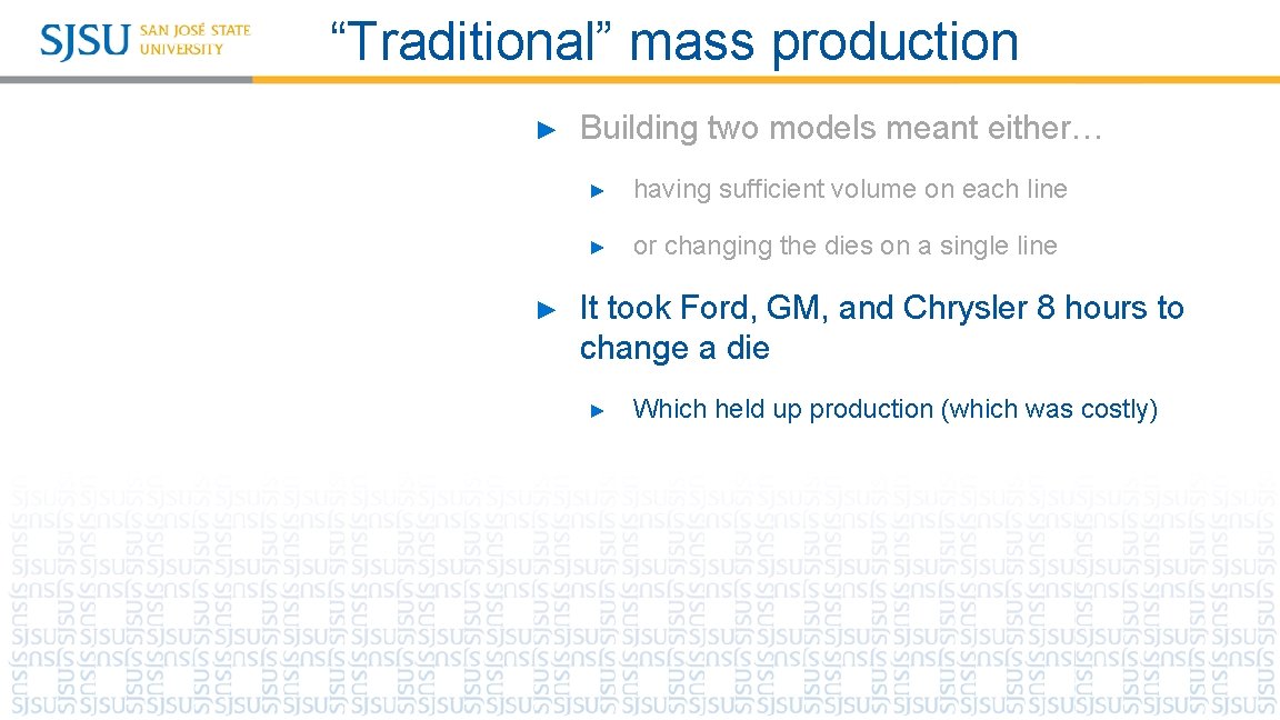 “Traditional” mass production ► ► Building two models meant either… ► having sufficient volume