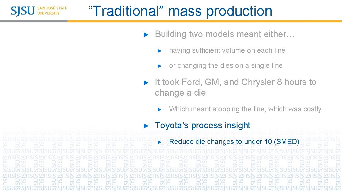 “Traditional” mass production ► ► Building two models meant either… ► having sufficient volume