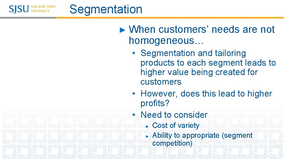 Segmentation ► When customers’ needs are not homogeneous… • Segmentation and tailoring products to