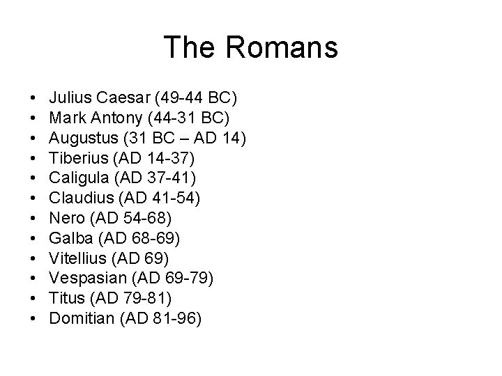 The Romans • • • Julius Caesar (49 -44 BC) Mark Antony (44 -31