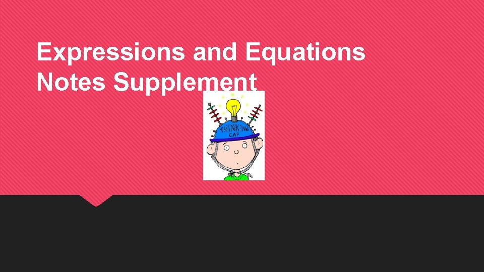 Expressions and Equations Notes Supplement 