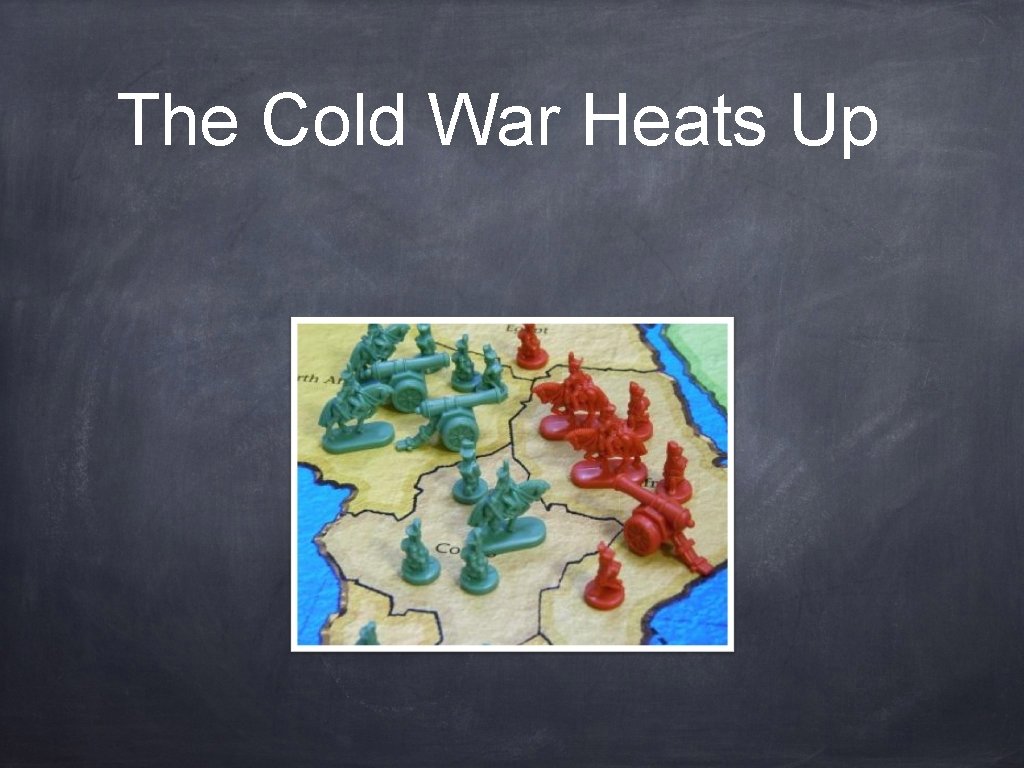 The Cold War Heats Up 