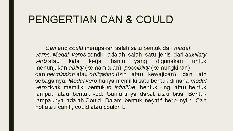 PENGERTIAN CAN & COULD Can and could merupakan salah satu bentuk dari modal verbs.