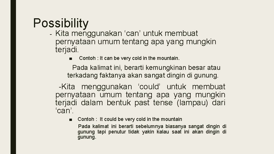 Possibility - Kita menggunakan ‘can’ untuk membuat pernyataan umum tentang apa yang mungkin terjadi.