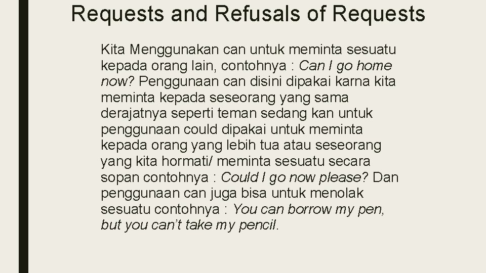 Requests and Refusals of Requests Kita Menggunakan can untuk meminta sesuatu kepada orang lain,