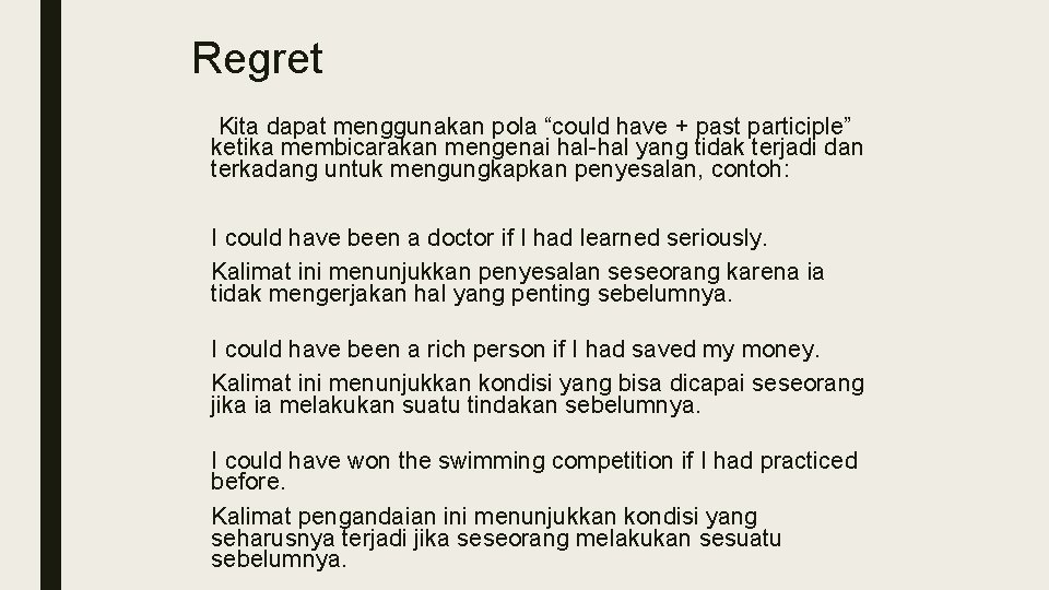 Regret Kita dapat menggunakan pola “could have + past participle” ketika membicarakan mengenai hal-hal