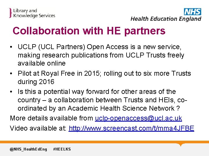 Collaboration with HE partners • UCLP (UCL Partners) Open Access is a new service,