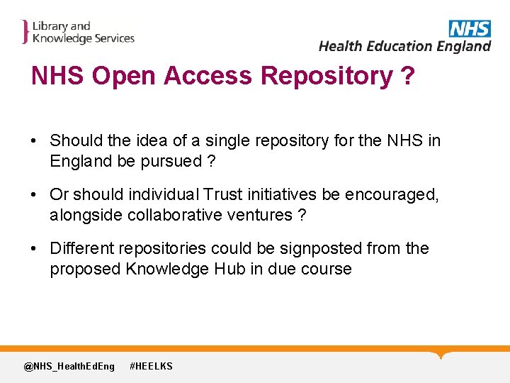 NHS Open Access Repository ? • Should the idea of a single repository for