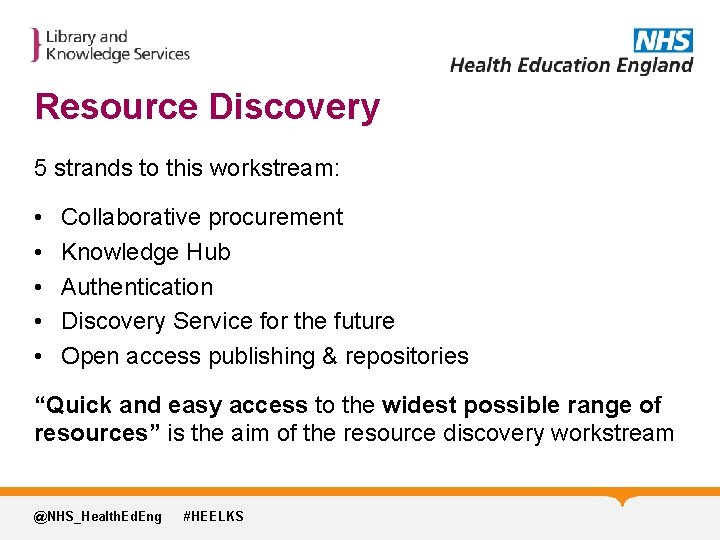 Resource Discovery 5 strands to this workstream: • • • Collaborative procurement Knowledge Hub
