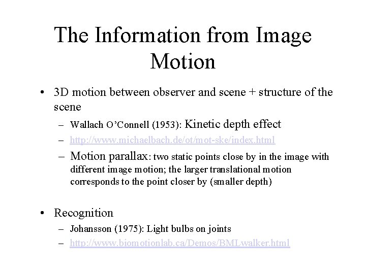 The Information from Image Motion • 3 D motion between observer and scene +