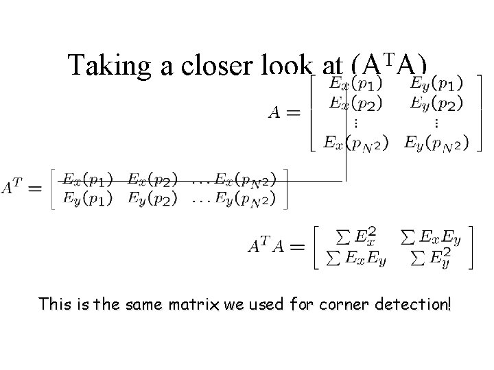 Taking a closer look at T (A A) This is the same matrix we