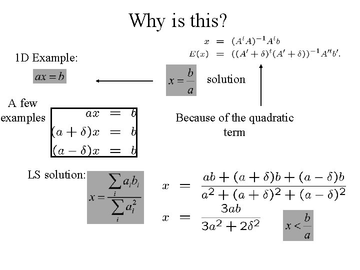 Why is this? 1 D Example: solution A few examples LS solution: Because of