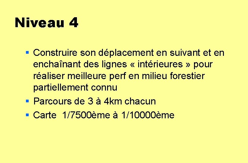 Niveau 4 § Construire son déplacement en suivant et en enchaînant des lignes «