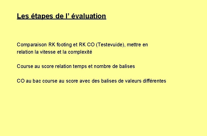 Les étapes de l’ évaluation Comparaison RK footing et RK CO (Testevuide), mettre en